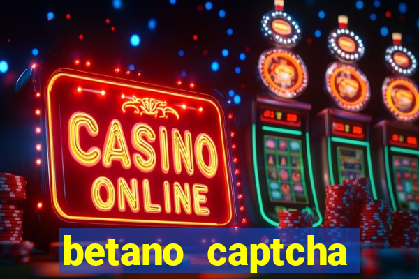 betano captcha security check